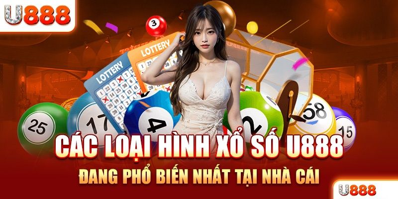 Top game xổ số u888 đáng cân nhắc trải nghiệm khi truy cập