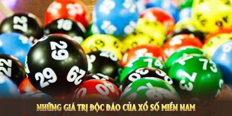 Những giá trị độc đáo của xổ số miền Nam mà bạn nên cân nhắc